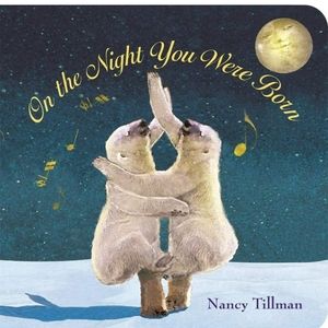 "On the Night You Were Born" Book by Nancy Tilĺman